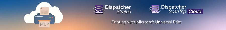 Article heading image showing Dispatcher Stratus, ScanTrip Cloud, and Microsoft Universal Print
