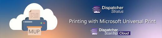 Microsoft Universal Print + Dispatcher