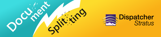 Document Splitting in Dispatcher Stratus